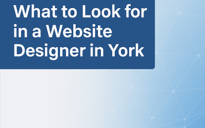 What to Look for in a Website Designer in York